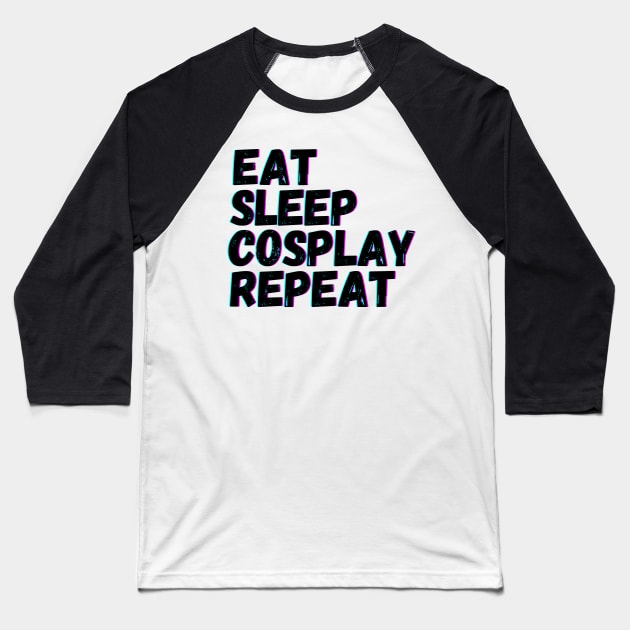 Eat Sleep Cosplay Repeat Baseball T-Shirt by blueduckstuff